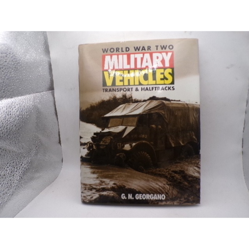 World War Two Military Vehicles Transport & Halftracks G.N. Georgano Osprey 1994